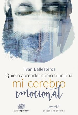 QUIERO APRENDER CÓMO FUNCIONA MI CEREBRO EMOCIONAL | 9788433029140 | BALLESTEROS, IVÁN