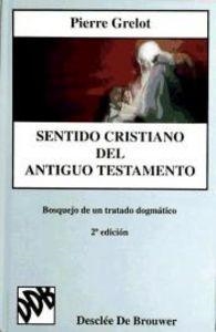 SENTIDO CRISTIANO DEL ANTIGUO TESTAMENTO | 9788433010520 | GRELOT, PIERRE