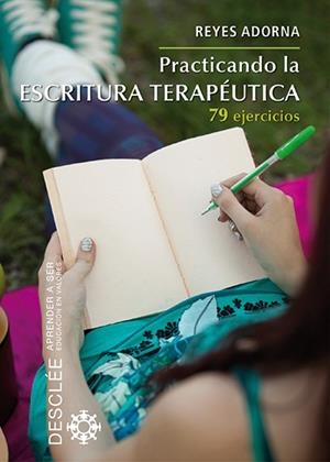 PRACTICANDO LA ESCRITURA TERAPEUTICA | 9788433026767 | ADORNA, REYES
