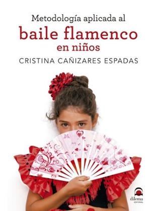 METODOLOGÍA APLICADA AL BAILE FLAMENCO EN NIÑOS | 9788498274233 | CAÑIZARES, CRISTINA