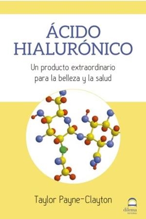 ACIDO HIALURONICO UN PRODUCTO EXTRAORDINARIO PARA BELLEZA | 9788498274271 | PAYNE-CLAYTON, TAYLOR