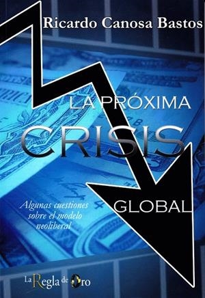 PRÓXIMA CRISIS GLOBAL | 9788494671296 | CANOSA, RICARDO