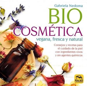 BIOCOSMÉTICA VEGANA FRESCA Y NATURAL | 9788417080242 | NEDONA, GABRIELA