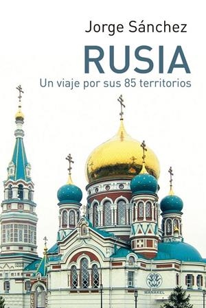 RUSIA UN VIAJE POR SUS 85 TERRITORIOS | 9788498274370 | SÁNCHEZ GARCÍA, JORGE