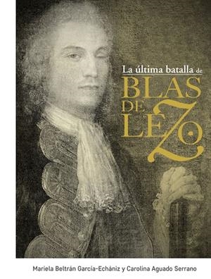 ÚLTIMA BATALLA DE BLAS DE LEZO, LA | 9788441438675 | BELTRÁN, MAIRELA / AGUADO, C.