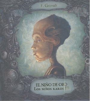 NIÑOS RAROS 03, LOS : EL NIÑO DE ORO | 9788417389222 | GRIMALT, FRANCESC