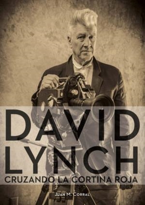 DAVID LYNCH. CRUZANDO LA CORTINA ROJA | 9788417389192 | CORRAL, JUAN M.