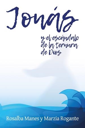 JONÁS Y EL ESCÁNDALO DE LA TERNURA DE DIOS | 9788429327724 | MANES, ROSALBA