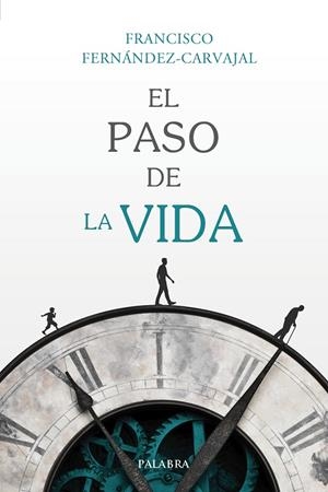 PASO DE LA VIDA, EL | 9788490617502 | FERNÁNDEZ-CARVAJAL, FRANCISCO