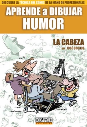 APRENDE A DIBUJAR HUMOR | 9788417389413 | ORCAJO, JOSÉ
