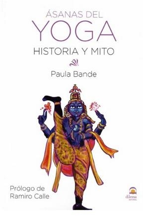 ASANAS DEL YOGA HISTORIA Y MITO | 9788498274400 | BANDE, PAULA