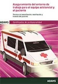ASEGURAMIENTO DEL ENTORNO DE TRABAJO PARA EL EQUIPO ASISTENCIAL Y EL PACIENTE. UNIDAD FORMATIVA 0682. CERTIFICADO DE PROFESIONALIDAD DE TRANSPORTE SAN | 9788490840689 | OBRA COLECTIVA