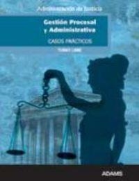 CASOS PRÁCTICOS DE GESTIÓN PROCESAL Y ADMINISTRATIVA, TURNO LIBRE | 9788499439891