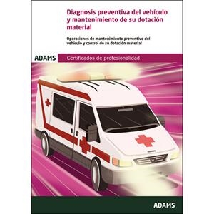 DIAGNOSIS PREVENTIVA DEL VEHÍCULO Y MANTENIMIENTO DE SU DOTACIÓN MATERIAL. UNIDAD FORMATIVA 0680. CERTIFICADO DE PROFESIONALIDAD DE TRANSPORTE SANITAR | 9788490840665 | OBRA COLECTIVA