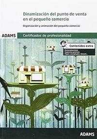DINAMIZACIÓN DEL PUNTO DE VENTA EN EL PEQUEÑO COMERCIO. UNIDAD FORMATIVA 2383 CERTIFICADO DE PROFESIONALIDAD DE ACTIVIDADES DE GESTIÓN DEL PEQUEÑO COM | 9788490259559 | OBRA COLECTIVA