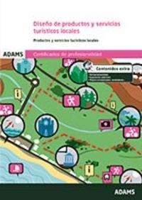 DISEÑO DE PRODUCTOS Y SERVICIOS TURÍSTICOS LOCALES. UNIDAD FORMTIVA 0083 CERTIFICADO DE PROFESIONALIDAD DE PROMOCIÓN TURÍSTICA LOCAL E INFORMACIÓN AL | 9788490258736