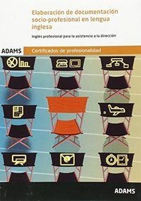 ELABORACIÓN DE DOCUMENTACIÓN SOCIO-PROFESIONAL EN LENGUA INGLESA. UNIDAD FORMATIVA 0332 CERTIFICADO DE PROFESIONALIDAD DE ASISTENCIA A LA DIRECCIÓN | 9788490842775 | OBRA COLECTIVA