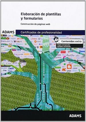 ELABORACIÓN DE PLANTILLAS Y FORMULARIOS. UNIDAD FORMATIVA 1304 CERTIFICADO DE PROFESIONALIDAD DE CONFECCIÓN Y PUBLICACIÓN DE PÁGINAS WEB | 9788490256114