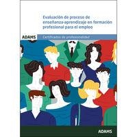 EVALUACIÓN DEL PROCESO DE ENSEÑANZA APRENDIZAJE EN FORMACIÓN PROFESIONAL PARA EL EMPLEO. MF 1445_3. CERTIFICADO DE PROFESIONALIDAD DE DOCENCIA DE LA F | 9788490840276 | OBRA COLECTIVA