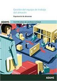 GESTIÓN DEL EQUIPO DE TRABAJO DEL ALMACÉN. UNIDAD FORMATIVA 0927 CERTIFICADO DE PROFESIONALIDAD DE ORGANIZACIÓN Y GESTIÓN DE ALMACENES | 9788490840474 | OBRA COLECTIVA