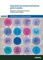 IMPARTICIÓN DE ACCIONES FORMATIVAS PARA EL EMPLEO. UF 1645. CERTIFICADO DE PROFESIONALIDAD DE DOCENCIA DE LA FORMACIÓN PROFESIONAL PARA EL EMPLEO | 9788491476658 | VARIOS AUTORES