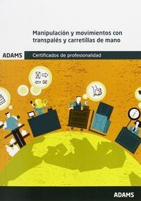 MANIPULACIÓN Y MOVIMIENTOS CON TRANSPALÉS Y CARRETILLAS DE MANO. MÓDULO FORMATIVO 1328_1 CERTIFICADO DE PROFESIONALIDAD DE ACTIVIDADES AUXILIARES DE C | 9788490255964 | OBRA COLECTIVA