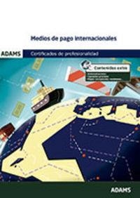 MEDIOS DE PAGO INTERNACIONALES. MÓDULO FORMATIVO 0244_3 CERTIFICADO DE PROFESIONALIDAD DE GESTIÓN ADMINISTRATIVA Y FINANCIERA DEL COMERCIO INTERNACION | 9788490259870