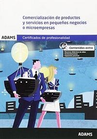 MÓDULO FORMATIVO 1790_3: COMERCIALIZACIÓN DE PRODUCTOS Y SERVICIOS EN PEQUEÑOS NEGOCIOS O MICROEMPRESAS. CERTIFICADO DE PROFESIONALIDAD DE CREACIÓN Y | 9788490252604