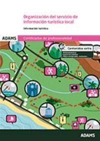 ORGANIZACIÓN DEL SERVICIO DE INFORMACIÓN TURÍSTICA LOCAL. UNIDAD FORMATIVA 0080 CERTIFICADO DE PROFESIONALIDAD DE PROMOCIÓN TURÍSTICA LOCAL E INFORMAC | 9788490259887 | OBRA COLECTIVA