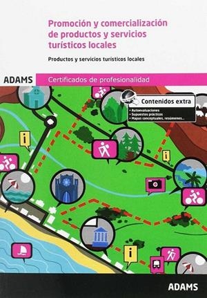 PROMOCIÓN Y COMERCIALIZACIÓN DE PRODUCTOS Y SERVICIOS TURÍSTICOS LOCALES. UNIDAD FORMATIVA 0084 CERTIFICADO DE PROFESIONALIDAD DE PROMOCIÓN TURÍSTICA | 9788490259023
