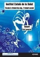 TEMARI PART GENERAL TÈCNIC-A TITULAT-DA MIG TREBALL SOCIAL INSTITUT CATALÀ DE LA SALUT | 9788499435800