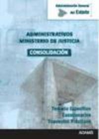 TEMARIO ESPECÍFICO MINISTERIO DE JUSTICIA, CUESTIONARIOS Y SUPUESTOS PRÁCTICOS. ADMINISTRATIVOS DE LA ADMINISTRACIÓN GENERAL DEL ESTADO. CONSOLIDACIÓN | 9788499437644