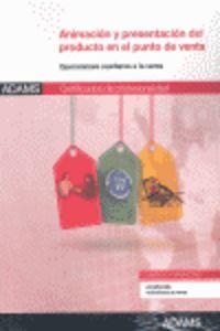 UNIDAD FORMATIVA 0034. ANIMACIÓN Y PRESENTACIÓN DEL PRODUCTO EN EL PUNTO DE VENTA. CERTIFICADO DE PROFESIONALIDAD ACTIVIDADES DE VENTA | 9788490250518