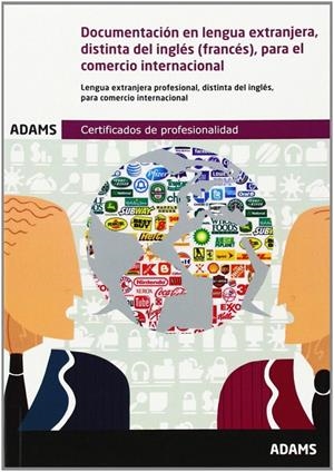 UNIDAD FORMATIVA 1786 DOCUMENTACIÓN EN LENGUA EXTRANJERA, DISTINTA DEL INGLÉS, PARA EL COMERCIO INTERNACIONAL. CERTIFICADO DE PROFESIONALIDAD DE MARKE | 9788490255810