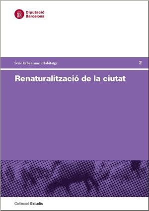 RENATURALITZACIÓ DE LA CIUTAT | 9788498038804 | JUVILLÀ, E.