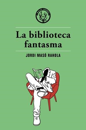 BIBLIOTECA FANTASMA, LA | 9788494725890 | MASÓ RAHOLA, JORDI