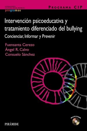 PROGRAMA CIP. INTERVENCIÓN PSICOEDUCATIVA Y TRATAMIENTO DIFERENCIADO DEL BULLYING | 9788436823318 | CEREZO RAMÍREZ, FUENSANTA / CALVO, ÁNGEL R. / SÁNCHEZ, CONSUELO