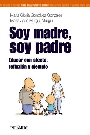 SOY MADRE, SOY PADRE | 9788436824643 | GONZÁLEZ GONZÁLEZ, Mª GLORIA / MURGUI MURGUI, MARÍA JOSÉ