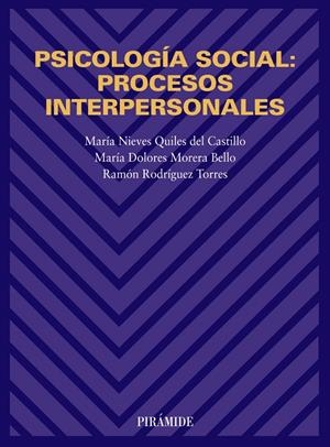 PSICOLOGÍA SOCIAL: PROCESOS INTERPERSONALES | 9788436812824 | QUILES DEL CASTILLO, MARÍA NIEVES / MORERA BELLO, MARÍA DOLORES / RODRÍGUEZ TORRES, RAMÓN