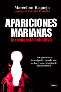 APARICIONES MARIANAS, LA RESPUESTA DEFINITIVA | 9788494125829 | REQUEJO ALONSO, MARCELINO