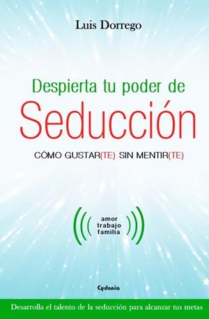 DESPIERTA TU PODER DE SEDUCCIÓN | 9788494586125 | DORREGO FUNES, LUIS