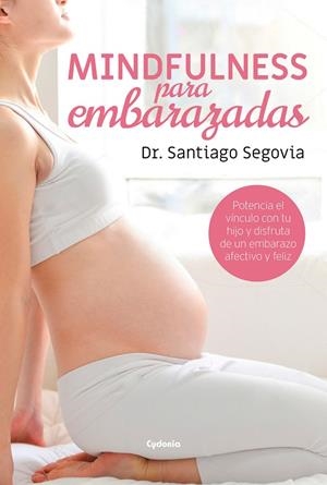 MINDFULNESS PARA EMBARAZADAS | 9788494722301 | SEGOVIA VÁZQUEZ, SANTIAGO