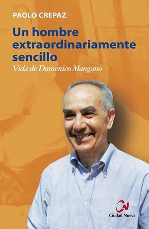 HOMBRE EXTRAORDINARIAMENTE SENCILLO, UN. VIDA DE DOMENICO MANGANO | 9788497154352 | CREPAZ, PAOLO