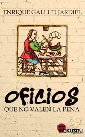 OFICIOS QUE NO VALEN LA PENA | 9788494893827 | GALLUD, ENRIQUE