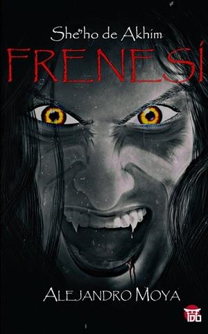 FRENESÍ. SHE´HO DE AKHIM | 9788494893841 | MOYA, ALEJANDRO
