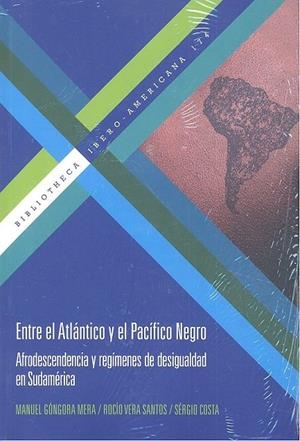 ENTRE EL ATLÁNTICO Y EL PACÍFICO NEGRO | 9788491920847 | GONGORA MERA, MANUEL / VERA SANTOS, ROCIO