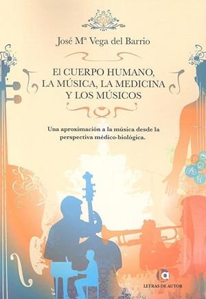 CUERPO HUMANO, EL. LA MUSICA, LA MEDICINA Y LOS MUSICOS | 9788417692858 | VEGA DEL BARRIO, JOSE MARIA