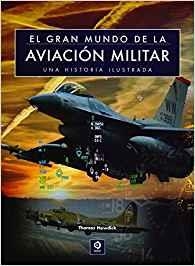 GRAN MUNDO DE LA AVIACIÓN MILITAR, EL | 9788497942591 | NEWDICK, THOMAS