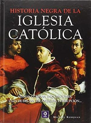 HISTORIA NEGRA DE LA IGLESIA CATÓLICA | 9788497942577 | KERRIGAN, MICHAEL