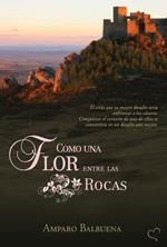 COMO UNA FLOR ENTRE LAS ROCAS | 9789872147075 | BALBUENA, AMPARO